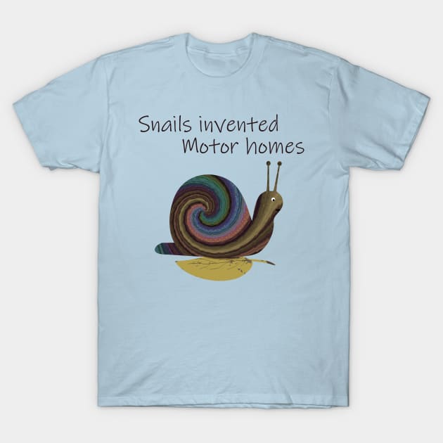 Snails Invented Motor Homes T-Shirt by MelissaJBarrett